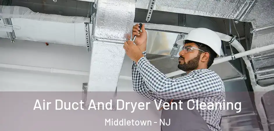  Air Duct And Dryer Vent Cleaning Middletown - NJ