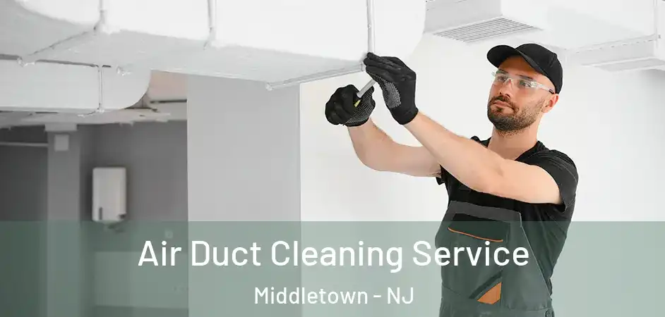  Air Duct Cleaning Service Middletown - NJ