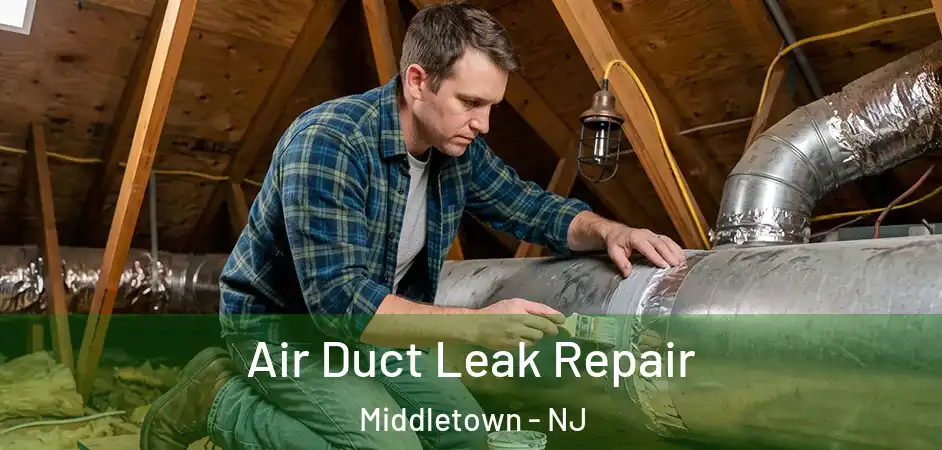 Air Duct Leak Repair Middletown - NJ