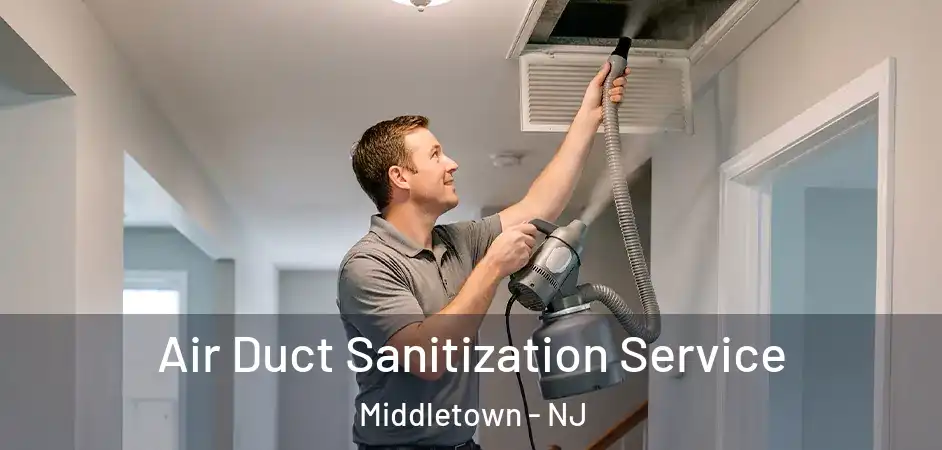 Air Duct Sanitization Service Middletown - NJ