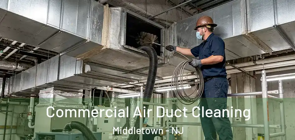 Commercial Air Duct Cleaning Middletown - NJ
