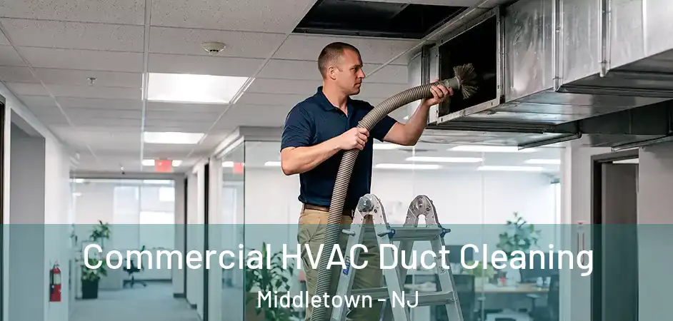 Commercial HVAC Duct Cleaning Middletown - NJ