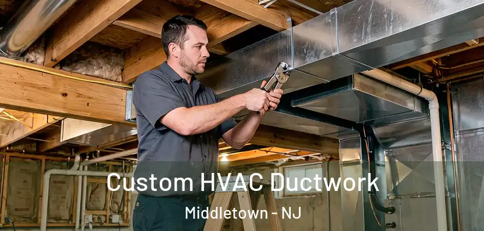  Custom HVAC Ductwork Middletown - NJ