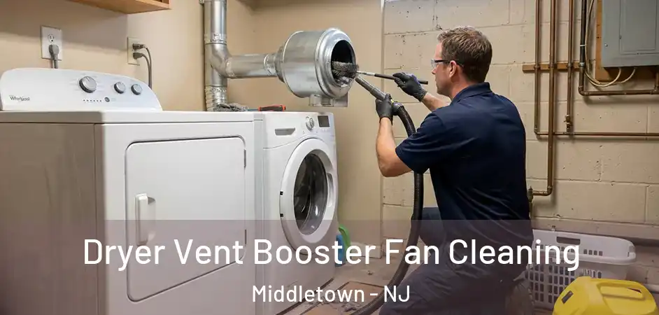 Dryer Vent Booster Fan Cleaning Middletown - NJ