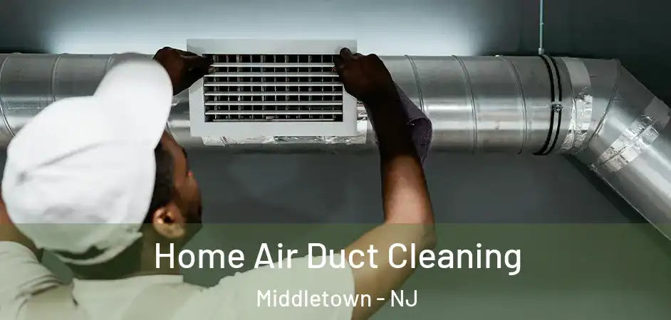 Home Air Duct Cleaning Middletown - NJ