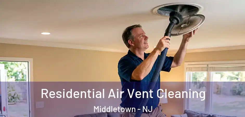 Residential Air Vent Cleaning Middletown - NJ