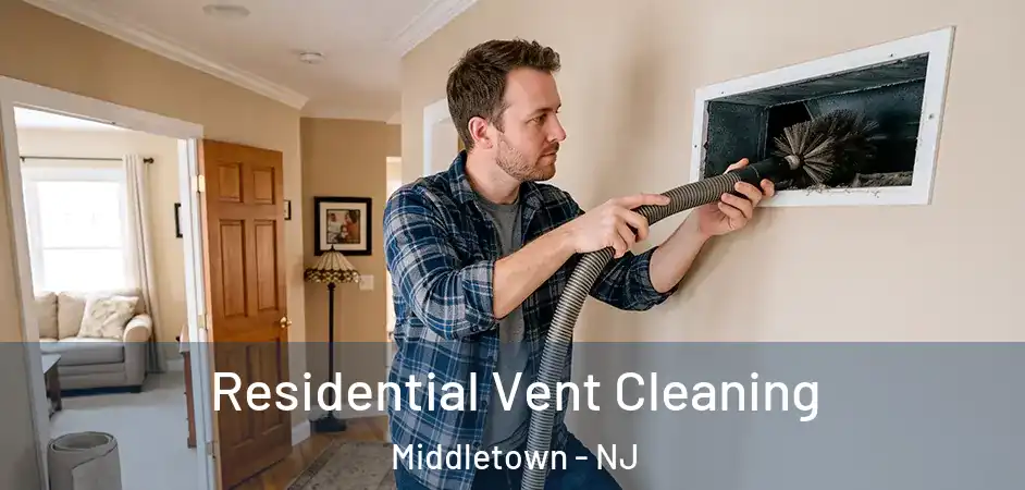  Residential Vent Cleaning Middletown - NJ