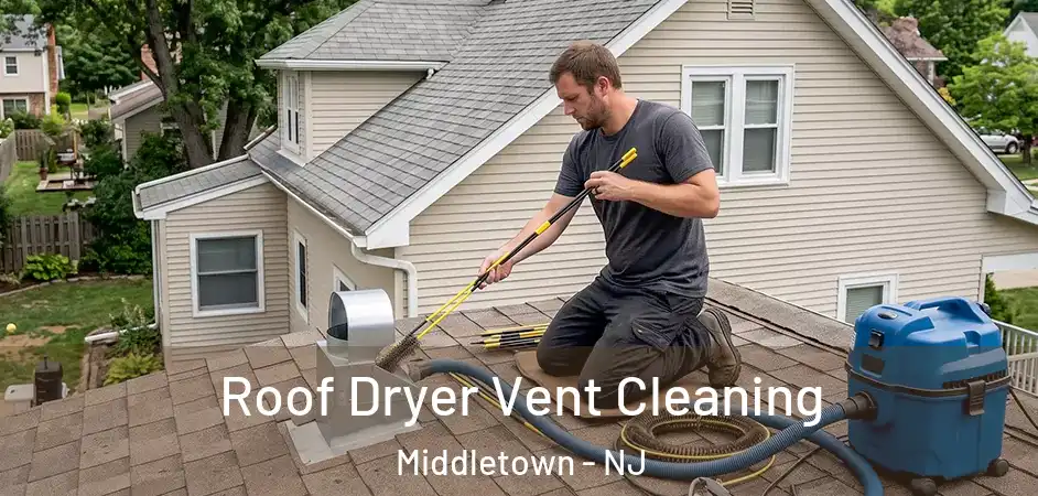 Roof Dryer Vent Cleaning Middletown - NJ