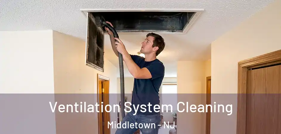  Ventilation System Cleaning Middletown - NJ